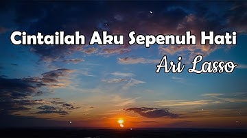 Cintailah Aku Sepenuh Hati - Ari Lasso || LIRIK