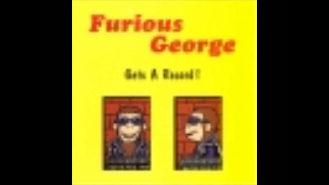 Furious George   I Gotta Gun