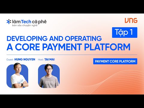 LÀM TECH CÀ PHÊ #1: "XÂY DỰNG VÀ VẬN HÀNH NỀN TẢNG THANH TOÁN CỐT LÕI" - video from VNG Corporation
