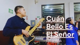Cuan Bello Es El Señor / Cover Bass / Fernando Ochoa Valencia