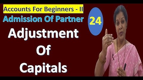 24. Admission Of Partner - "Adjustment Of Capitals"