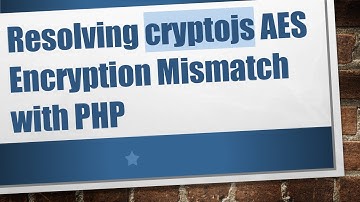 Resolving cryptojs AES Encryption Mismatch with PHP