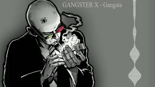 GANGSTER X - GANGSTA