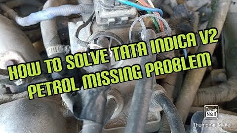 How to solve tata Indica V2 petrol missing problem