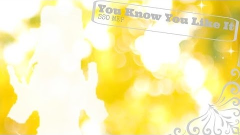 [SSO MEP] You Know You Like It