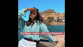 Gashqpun Sagan-UnTaspa Galymzhan!!