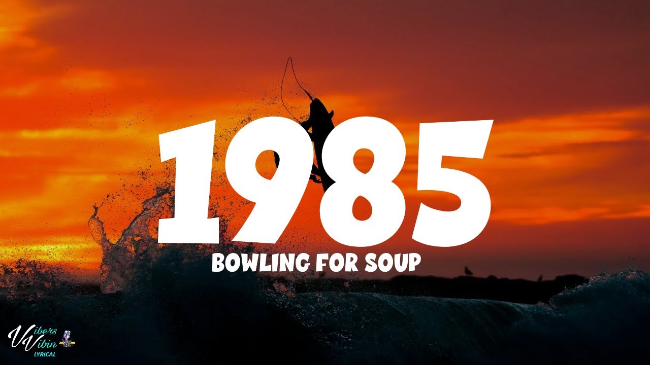 Bowling for Soup   1985 Lyrics