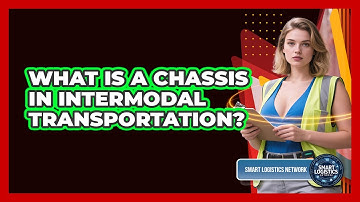 What Is A Chassis In Intermodal Transportation? - Smart Logistics Network