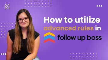 How to Utilize Advanced Rules in Follow Up Boss