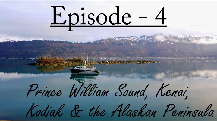Episode 4  - Prince William Sound, the Kenai, Kodi...