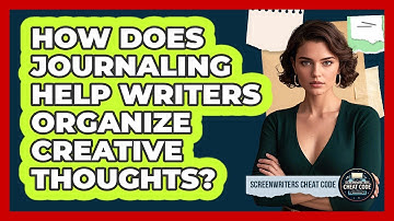 How Does Journaling Help Writers Organize Creative Thoughts? - Screenwriter