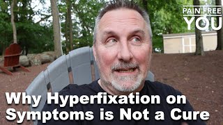 Why Hyperfixation on Symptoms is Not the Cure