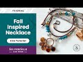 DIY Autumn-inspired Jewelry – How to Make a Fall Inspired Necklace