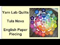 Yarn lab quilts episode 1 tula nova english paper piecing part 1