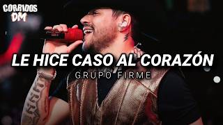 Grupo Firme - Le Hice Caso Al Corazon Letra