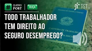 Seguro desemprego: saiba quem tem direito ao benefício! Seguro desemprego: saiba quem tem direito ao benefício!