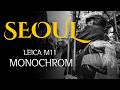 How Monochrome Changes Seoul Street Photography | Leica M11M POV