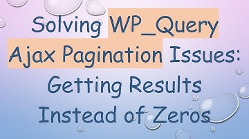 Solving WP_Query Ajax Pagination Issues: Getting Results Instead of Zeros