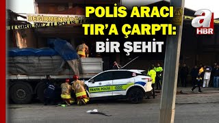 Manisa Alaşehirde Polis Aracı Tira Arkadan Çarptı 1 Şehit, 1 Ağır Yaralı A Haber