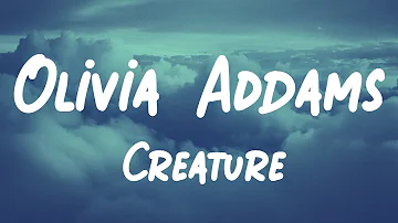 Olivia Addams - Creature | Lyric Video