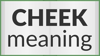 Cheek | meaning of Cheek