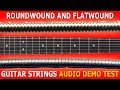 ROUNDWOUND and FLATWOUND Guitar STRINGS / Audio Demo Test