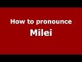 How to pronounce Milei (Spanish/Argentina) - PronounceNames.com