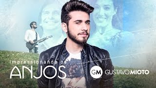 Video thumbnail of "Gustavo Mioto - Impressionando os Anjos (Clipe Oficial)"