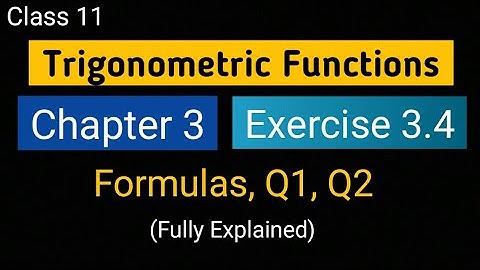 Chapter 3 Exercise 3.4 (Q1, Q2) Trigonometric Functions class 11 Maths Ncert