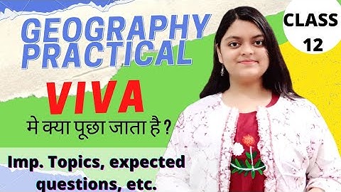 Geography Practical Viva | Class 12| Important questions and most expected  question | My experience