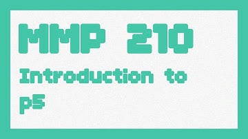 Introduction to p5 ~ MMP 210