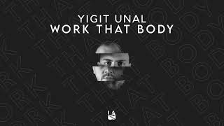 Yigit Unal - Work That Body