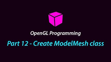OpenGL Programming - Part 12 (Create ModelMesh class)