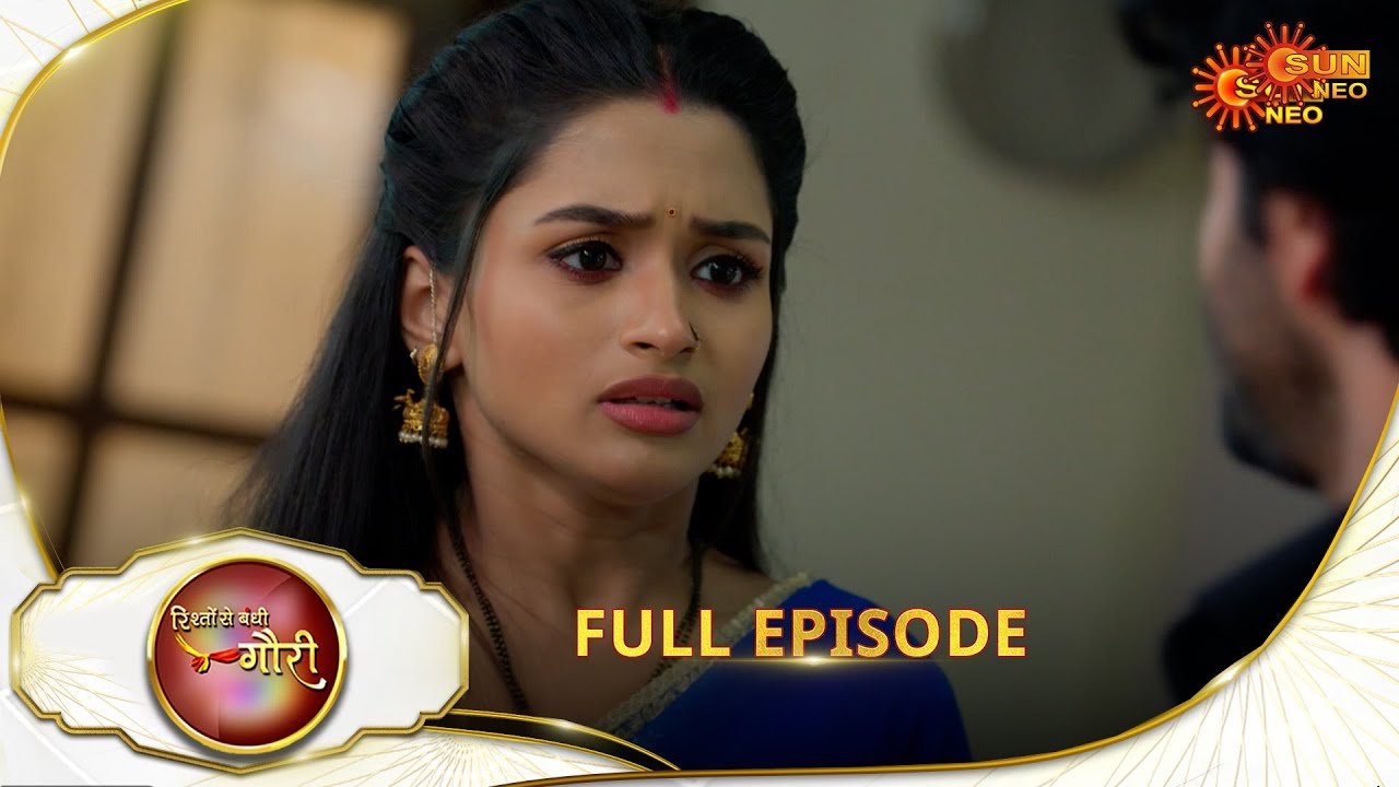 Rishto Se Bandhi Gauri - Full Episode | Ep No - 95 |  12 June 2025 | Sun neo serial