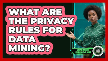 What Are The Privacy Rules For Data Mining? - AI and Machine Learning Explained