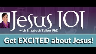 Jesus 101: The Catalyst Part 1 [Dr. Elizabeth Talbot]