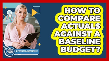 How To Compare Actuals Against A Baseline Budget?