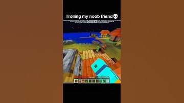 Trolling my noob friend in Minecraft