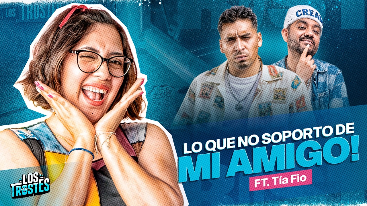 #LOSTROSTES | HOY: LA TÍA FIO ¡NO SOPORTO DE MI AMIGO🔥