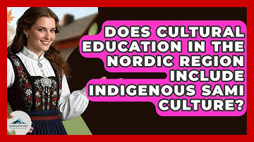 Does Cultural Education in the Nordic Region Include Indigenous Sami Culture?
