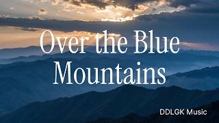 [DDLGK] - 🎵Over the Blue Mountains | Official Visualizer🎵