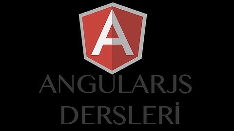 Angular js Dersleri  DERS- 1