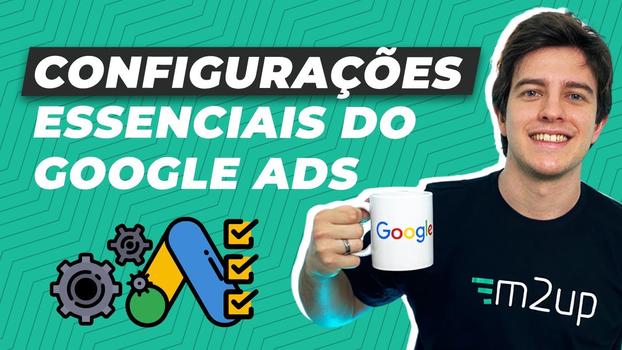 Google Ads: Configurações ESSENCIAIS para fazer antes de criar qualquer campanha!