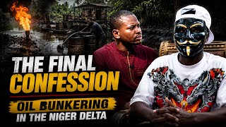     The Final Confession: Oil Bunkering in the Niger Delta 