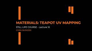 Still Life Course – Lecture 10 – Materials: Teapot UV Mapping - English Version
