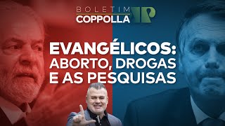 Evangélicos, STefe, ab0rto drog4s e pesquisas eleitorais – Boletim Coppolla #39