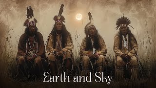 Connection to the Earth and Sky - Native American Flute - Healing And Meditation Music