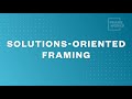 Fast Frames - Episode 1: Solutions-Oriented Framing