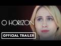 O Horizon - Official Trailer (2026)