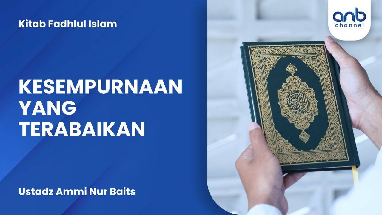 Kesempurnaan Yang terabaikan | Ustadz Ammi Nur Baits